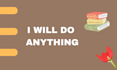 do anything for you