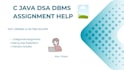 help with c , java , dsa , dbms, sql assignments