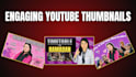 make CTR boosting engaging youtube thumbnails