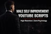 write high retention male self improvement youtube scripts