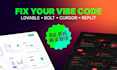 debug your lovable, bolt, replit vibe coded project