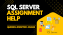 help you with sql server assignments, queries, and practice tasks