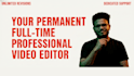 be your professional full time video editor