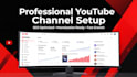 professional youtube channel creation, setup and optimization