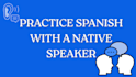 practice mexican spanish with you in a call