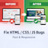 fix HTML CSS javascript bugs and responsive issues fast
