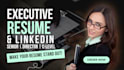 craft a senior or executive resume, CV and linkedin profile
