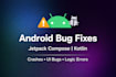 fix android app bugs using jetpack compose and kotlin