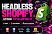 build shopify headless store and custom ecommerce solutions