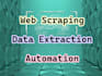 do data extraction, web scraping, automation