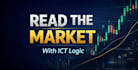 explain how to read the market with ict logic