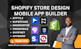setup shopify mobile app builder apptile onemobile shopney superfans magenative