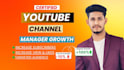 be your youtube channel growth manager