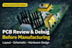 review and debug your pcb layout schematic hardware design before manufacturing