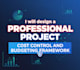 design a professional project cost control and budgeting framework