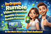 do organic rumble video promotion, rumble channel, rumble followers