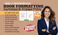 do book formatting, book editing, ebook paperback formatting, book cover design