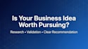 validate your business idea with research and honest recommendations
