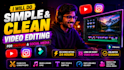 do simple and clean video editing for youtube videos within 24 hours
