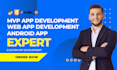do mvp app, web app development, app development, android development expert