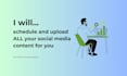 schedule and upload your social media content for you