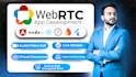 develop live streaming and video calling apps as webrtc expert