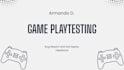 playtest your game and provide a detailed report