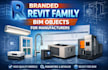 create branded revit family bim objects for manufacturers