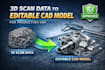 convert 3d scan data to editable cad for manufacturing