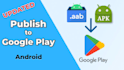 handle android app upload and setup on google play console, app promotion