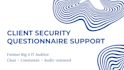 complete your security audit and compliance questionnaires