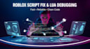 fix your roblox scripts, debug lua code, and create custom systems fast