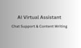 be your ai virtual assistant for chat support and content writing