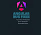 fix angular bugs, crashes, and broken components fast