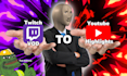 convert your twitch stream into a youtube video