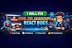 fix HTML, CSS, js and react bugs quickly