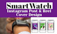 design  instagram post and reel cover  for smartwatch brand