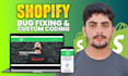 do shopify custom coding, bug fixing, shopify coder, shopify developer designer