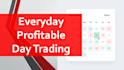 help you to be profitable everyday in trading