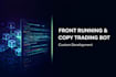 develop front running bot, solana volume bot, arbitrage bot, copy trading bot