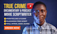 research true crime documentary script movie youtube podcast video scriptwriter