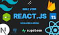 develop your full stack reactjs web application with shadcn, tailwind, supabase