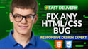 fix any HTML CSS bug within 24 hours