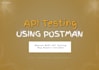 test your apis using postman and provide detailed report