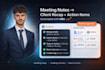 automate meeting notes into client recap emails and action items