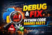 debug and fix python code errors and bugs quickly