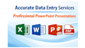 do accurate data entry and professional PPT presentations