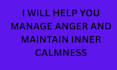 help you manage anger and maintain inner calmness