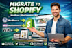 migrate wordpress to shopify woocomerce to shopify wix to shopify development