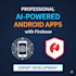 develop professional android app with ai and firebase